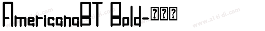 AmericanaBT Bold字体转换 AmericanaBT Bold字体转换